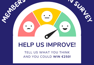 MEMBERS SATISFACTION SURVEY: €250 VOUCHER TO BE WON