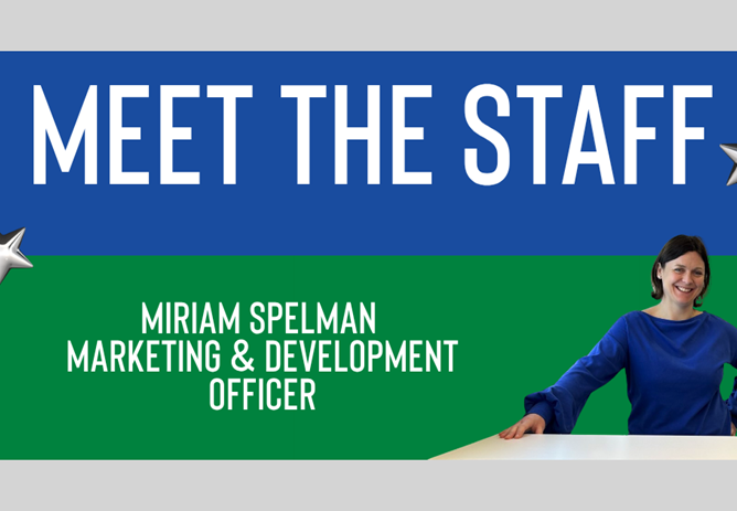 MEET THE STAFF: Miriam Spelman, Marketing & Development Officer