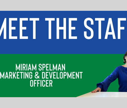 MEET THE STAFF: Miriam Spelman, Marketing & Development Officer