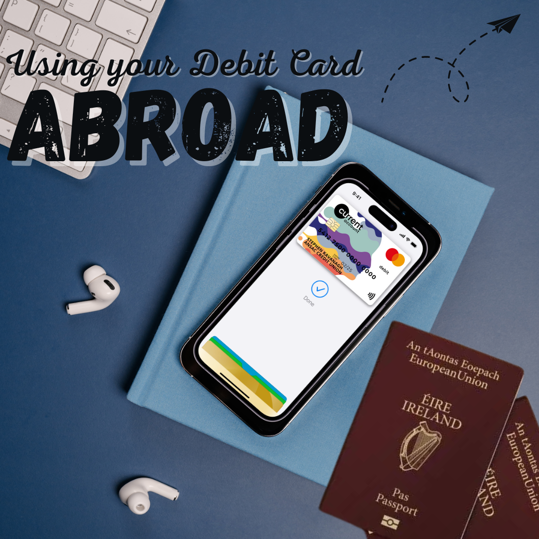 Holiday Season – Using your Debit Card abroad
